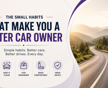 The Small Habits That Make You a Better Car Owner